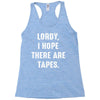 Lordy I Hope there Are Tapes Racerback Tank