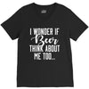 I Wonder If Beer Thinks About Me V-Neck Tee