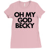 oh my god becky Ladies Fitted T-Shirt