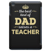 the best kind of dad raises a teacher. father's day gift for dad. iPad Mini