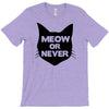 meow or never cat T-Shirt