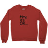 ITS OKAY Crewneck Sweatshirt