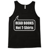 read books not t shirts (2) Tank Top