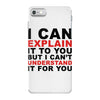 i can explain it to you but i can't understand it for you iPhone 7 Case