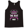 All Women Created Equal But The Best Born In May Tank Top