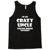 i'm the crazy uncle Tank Top