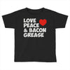love peace and bacon grease Toddler T-shirt