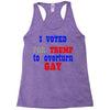 i voted for trump to overturn gay Racerback Tank