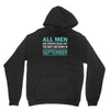 all men are created equal but the best are born in september Unisex Hoodie
