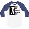 may the course be with you 3/4 Sleeve Shirt