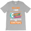 walk away i have anger issues and a serious dislike for stupid people T-Shirt