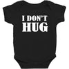 i don't hug Baby Bodysuit