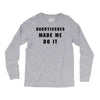 daddyissues made me do it Long Sleeve Shirts