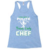 I Was One A Polite Well Mannered Young Lady And Then I Became A Chef Racerback Tank