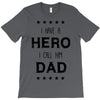 i have a hero i call him dad T-Shirt