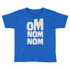 om nom nom Toddler T-shirt