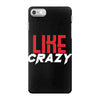 LIKE CRAZY iPhone 7 Case