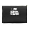 i have nothing to wear Accessory Pouches