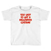 too lazy to get a halloween Toddler T-shirt