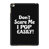 don't scare me iPad Mini 4