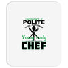 I Was One A Polite Well Mannered Young Lady And Then I Became A Chef Mousepad