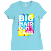big hair dont care Ladies Fitted T-Shirt