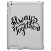 always together iPad 3 and 4 Case