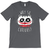 why so curious T-Shirt