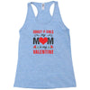 Forget it Girls My Mom Is My Valentine Racerback Tank