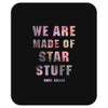 We Are Made of Star Stuff Mousepad