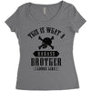 This Is What A Bad Ass Brother Looks Like Women's Triblend Scoop T-shirt