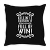 killing it crushing it and full of win Throw Pillow