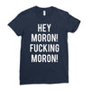 hey moron! 1 Ladies Fitted T-Shirt