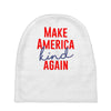 make america kind again Baby Beanies