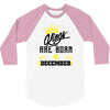 Kings Are Born In December 3/4 Sleeve Shirt