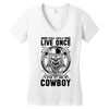 You Only Live Once It as a Cowboy Women's V-Neck T-Shirt