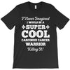 i never imagined i would be a super cool carcinoid cancer warrior kill T-Shirt