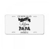 i ve been called a lot of names in my lifetime but papa is my favorite License Plate
