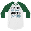if at first you don't succed call dad 3/4 Sleeve Shirt