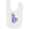 my cat was pight about you Baby Bibs