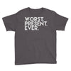 worst present ever Youth Tee