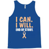 I Can I Will End Of The Story Tank Top