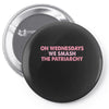 on wednesdays we smash the patriarchy Pin-back button