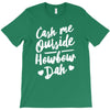 cash me outside howbow dah T-Shirt