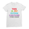 This Is My Human Costume I'm Really A Unicorn Ladies Fitted T-Shirt