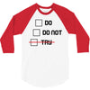 Do or Do Not 3/4 Sleeve Shirt
