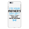 I'm Your Mother's Day Gift Dad Says You're Welcome Baby Boy iPhone 6 Plus/6s Plus Case