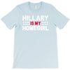 hillary is my homegirl funny T-Shirt