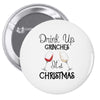 drink up grinches it's christmas Pin-back button