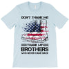 Veteran Don't Thank Me Thank My Brothers Who Never Came Back T-Shirt